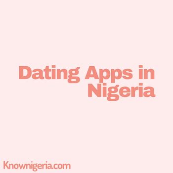 10 Best Dating Apps in Nigeria 2024